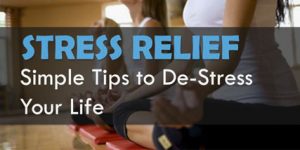 3 Simple Tips to De-Stress Your Life