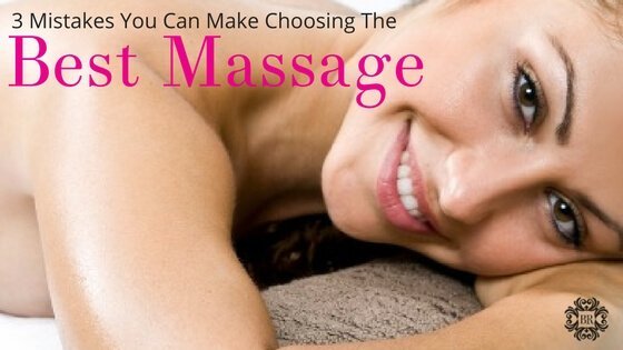3 Mistakes You Can Make in Choosing the Best Massage