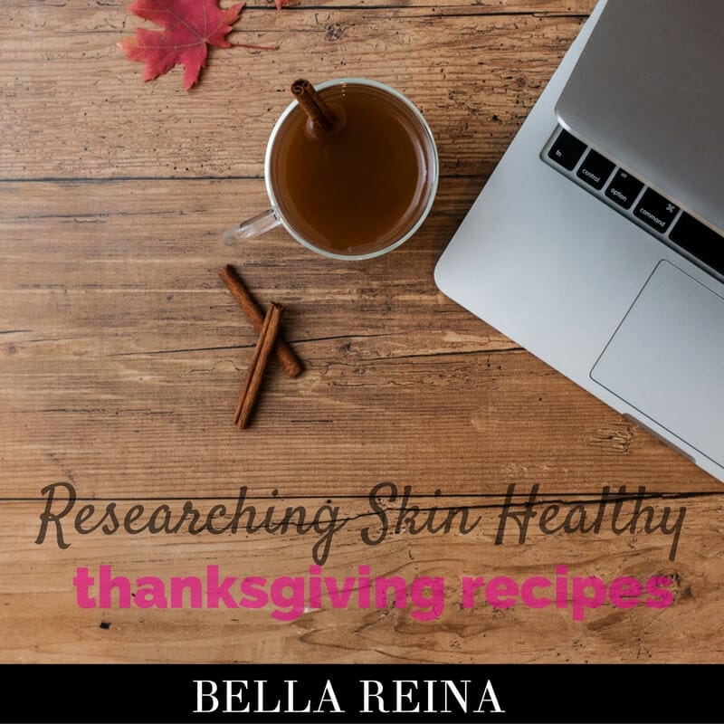 Researching Skin Healthy Thanksgiving Recipes?
