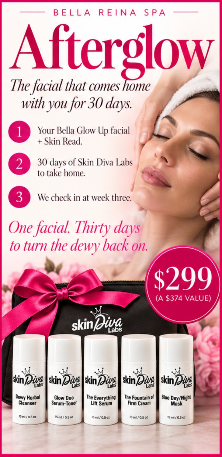Afterglow at Bella Reina Spa: Bella Glow Up facial, Skin Read and a 30-day Skin Diva Labs kit to take home, $299, a $374 value